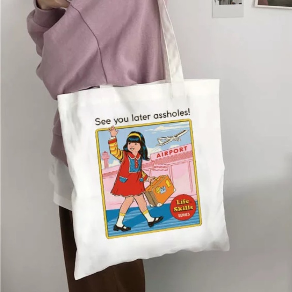 Cute tote bag, canvas. “See you later assholes!”